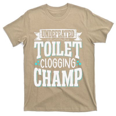 Undefeated Toilet Clogging Champ T-Shirt