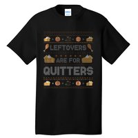 Ugly Thanksgiving Christmas Sweater Leftovers Quitters Tall T-Shirt