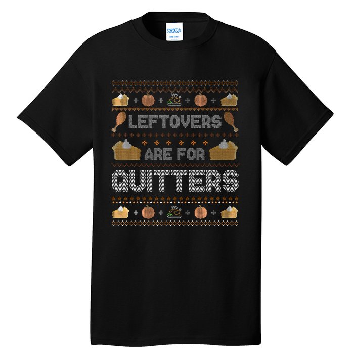 Ugly Thanksgiving Christmas Sweater Leftovers Quitters Tall T-Shirt