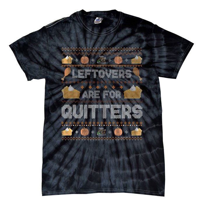 Ugly Thanksgiving Christmas Sweater Leftovers Quitters Tie-Dye T-Shirt