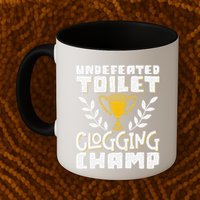 Undefeated Toilet Clogging Champ Mug