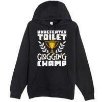 Undefeated Toilet Clogging Champ Premium Pullover Hoodie
