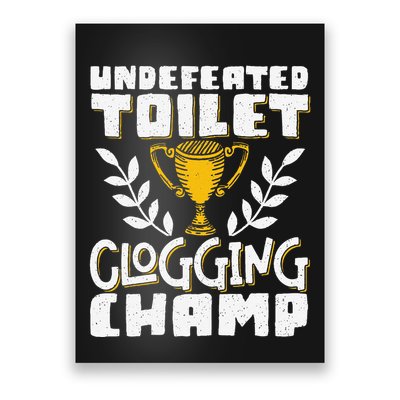 Undefeated Toilet Clogging Champ Poster