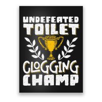 Undefeated Toilet Clogging Champ Poster