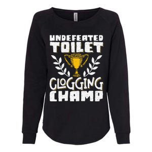 Undefeated Toilet Clogging Champ Womens California Wash Sweatshirt