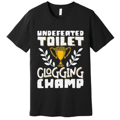 Undefeated Toilet Clogging Champ Premium T-Shirt