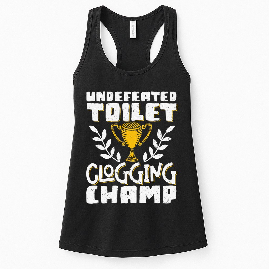 Undefeated Toilet Clogging Champ Womens Tank Top
