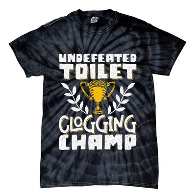 Undefeated Toilet Clogging Champ Tie-Dye T-Shirt