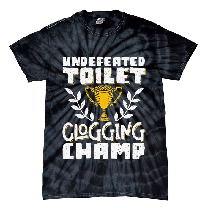 Undefeated Toilet Clogging Champ Tie-Dye T-Shirt