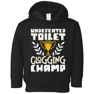 Undefeated Toilet Clogging Champ Toddler Hoodie