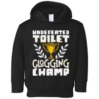 Undefeated Toilet Clogging Champ Toddler Hoodie