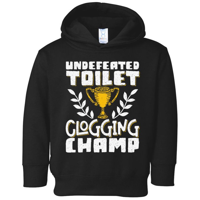 Undefeated Toilet Clogging Champ Toddler Hoodie