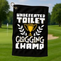 Undefeated Toilet Clogging Champ Golf Towel