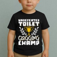Undefeated Toilet Clogging Champ Toddler T-Shirt