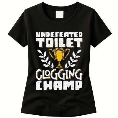 Undefeated Toilet Clogging Champ Womens T-Shirt