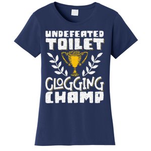 Undefeated Toilet Clogging Champ Women's T-Shirt