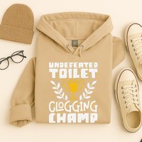 Undefeated Toilet Clogging Champ Hoodie