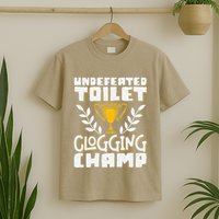 Undefeated Toilet Clogging Champ T-Shirt
