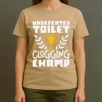 Undefeated Toilet Clogging Champ T-Shirt