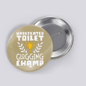 Undefeated Toilet Clogging Champ Button