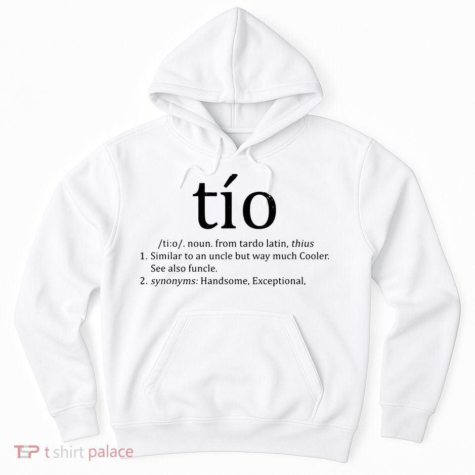 Uncle Tio Definition Uncle For Funny Spanish Hoodie