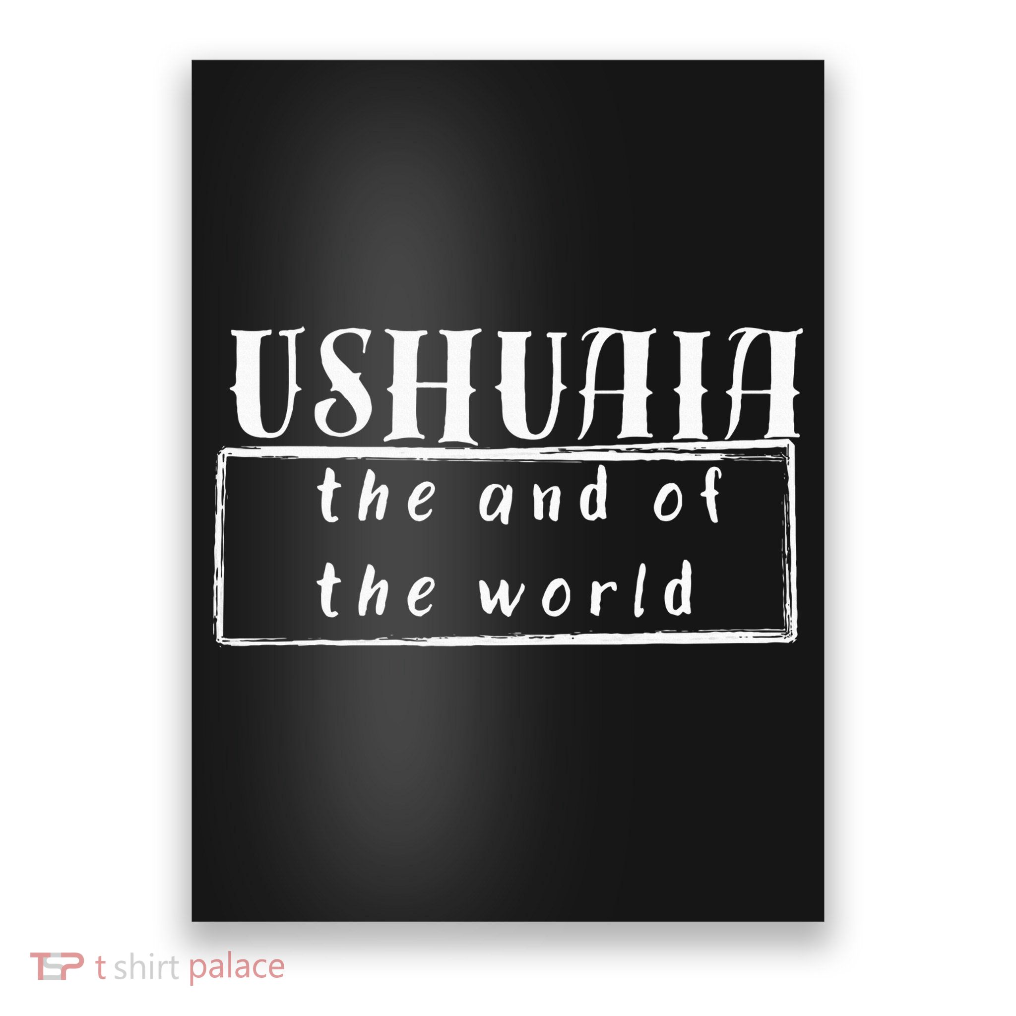 Ushuaia The End Of The World Poster