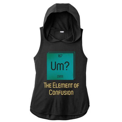 Uh The Element Of Confusion Ladies PosiCharge Tri-Blend Wicking Draft Hoodie Tank