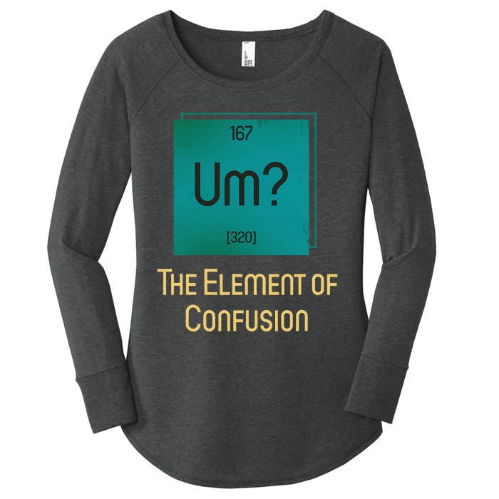 Uh The Element Of Confusion Women's Perfect Tri Tunic Long Sleeve Shirt