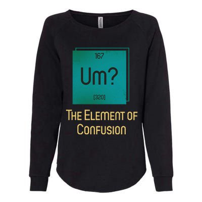 Uh The Element Of Confusion Womens California Wash Sweatshirt