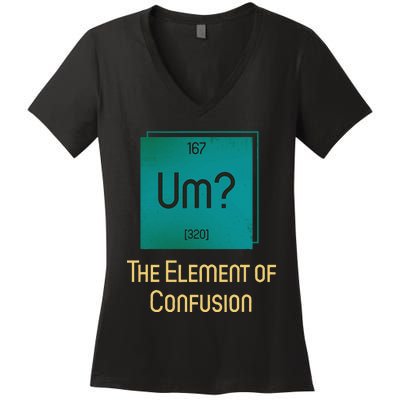 Uh The Element Of Confusion Women's V-Neck T-Shirt