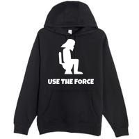 Use The Force Funny Pooping Premium Pullover Hoodie