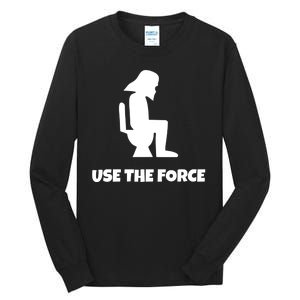 Use The Force Funny Pooping Tall Long Sleeve T-Shirt