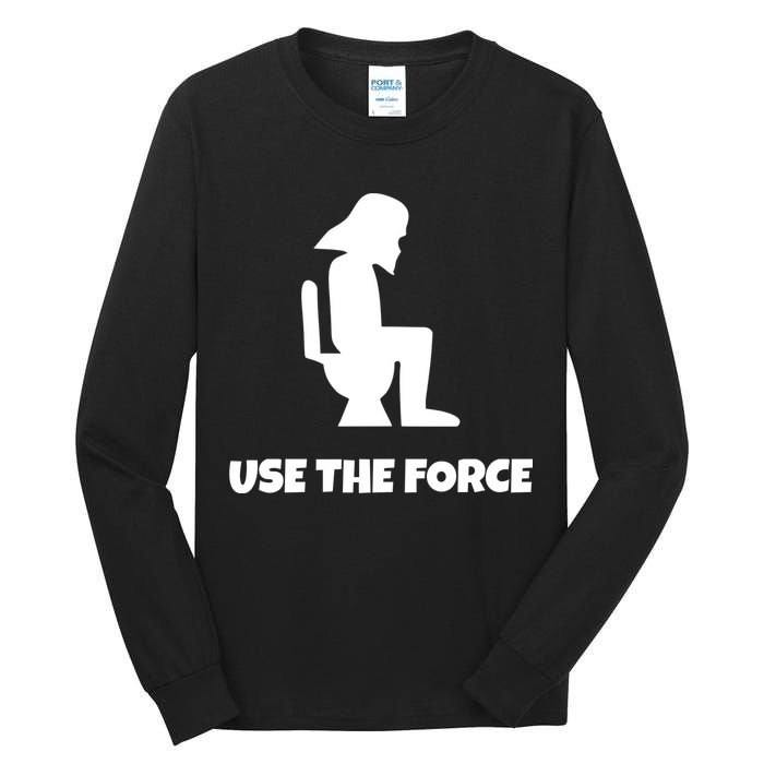 Use The Force Funny Pooping Tall Long Sleeve T-Shirt