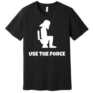 Use The Force Funny Pooping Premium T-Shirt