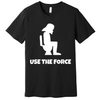 Use The Force Funny Pooping Premium T-Shirt