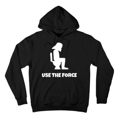 Use The Force Funny Pooping Tall Hoodie