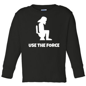 Use The Force Funny Pooping Toddler Long Sleeve Shirt