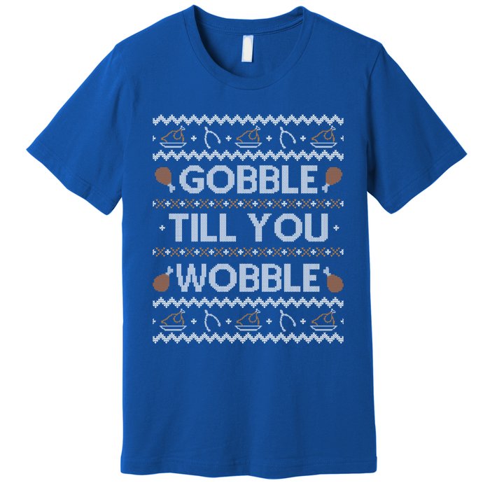 Ugly Thanksgiving Funny Gobble Wobble Cute Gift Cute Gift Premium T-Shirt