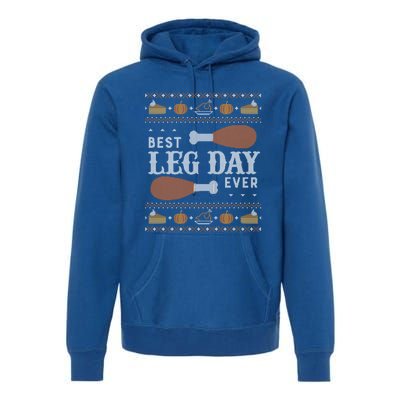 Ugly Thanksgiving Funny Best Leg Day Cool Gift Cool Gift Premium Hoodie