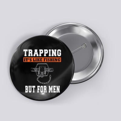 Unique Trapping Gift With A Funny Slogan For Trappers Button