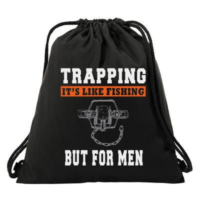 Unique Trapping Gift With A Funny Slogan For Trappers Drawstring Bag