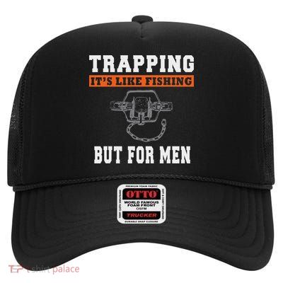 Unique Trapping Gift With A Funny Slogan For Trappers High Crown Mesh Back Trucker Hat