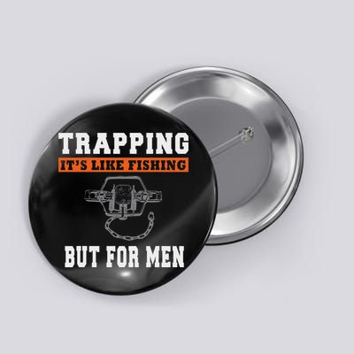 Unique Trapping Gift With A Funny Slogan For Trappers Button
