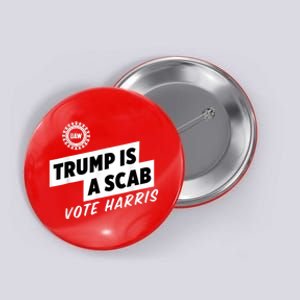 Uaw Trump Is A Scab Vote Harris Button