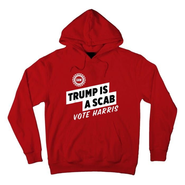 Uaw Trump Is A Scab Vote Harris Tall Hoodie