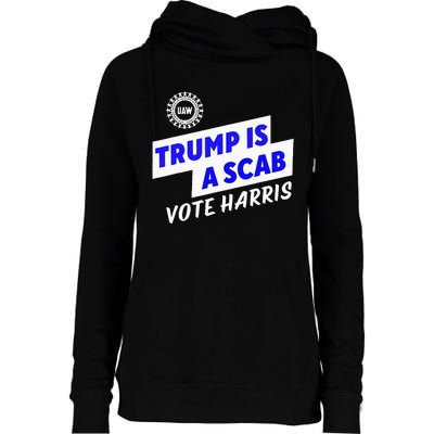 Uaw Trump Is A Scab Vote Harris Walz Womens Funnel Neck Pullover Hood