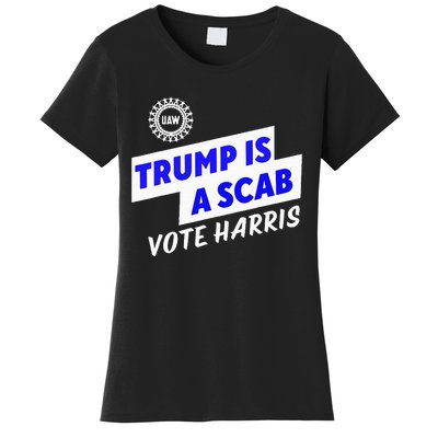 Uaw Trump Is A Scab Vote Harris Walz Women's T-Shirt