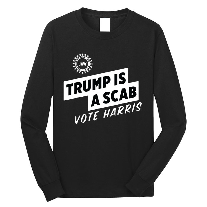 Uaw Trump Is A Scab Vote Harris Long Sleeve Shirt