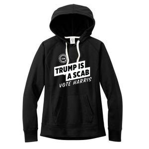 Uaw Trump Is A Scab Vote Harris Women's Fleece Hoodie