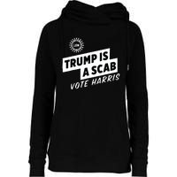 Uaw Trump Is A Scab Vote Harris Womens Funnel Neck Pullover Hood